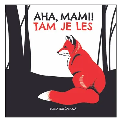 Aha, mami! Tam je les - Elena Rabčanová