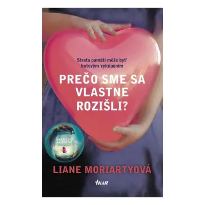 Prečo sme sa vlastne rozišli? - Liane Moriarty