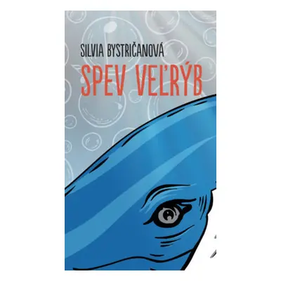 Spev veľrýb - Silvia Bystričanová