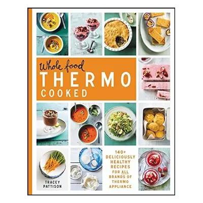 Whole Food Thermo Cooked - Tracey Pattison