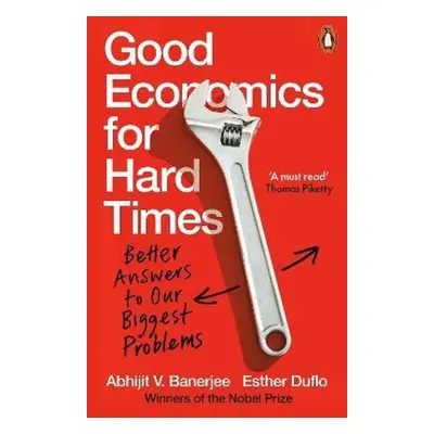 Good Economics for Hard Times - Esther Duflo