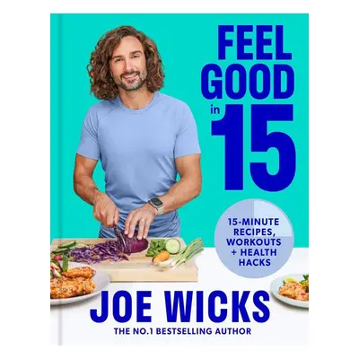 Feel Good in 15 - Joe Wicks