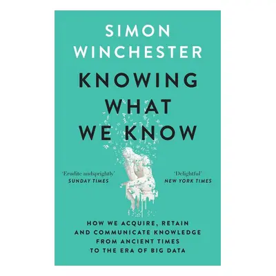 Knowing what we Know - Simon Winchester