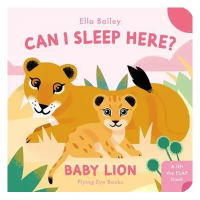 Can I Sleep Here? Baby Lion - Ella Bailey