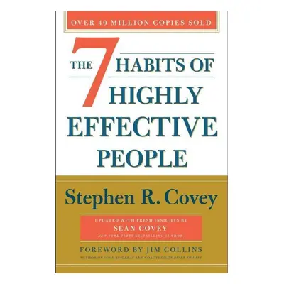 The 7 Habits of Highly Effective People. 30th Anniversary Edition - James C. Collins