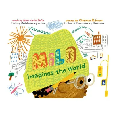 Milo Imagines the World - Matt de la Pena