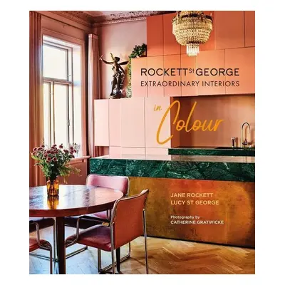 Rockett St George: Extraordinary Interiors in Colour - Jane Rockett