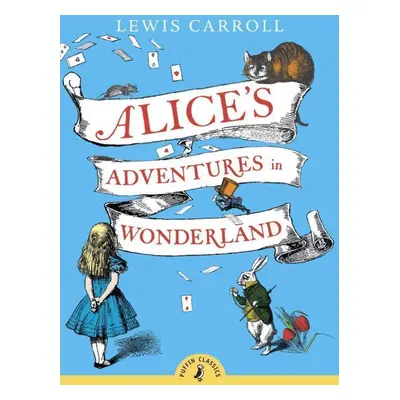 Alice's Adventures in Wonderland - Lewis Carroll