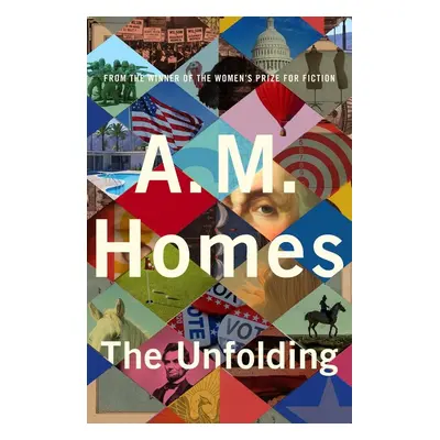 The Unfolding - A. M. Homes