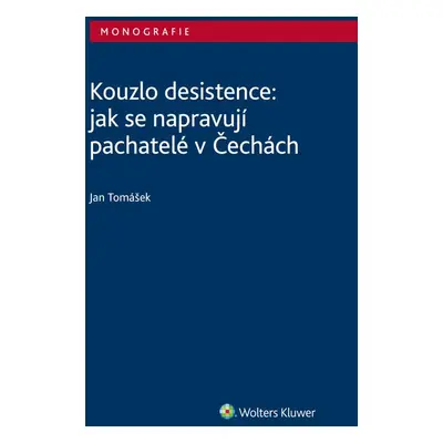 Kouzlo desistence: jak se napravují pachatelé v Čechách - Jan Tomášek