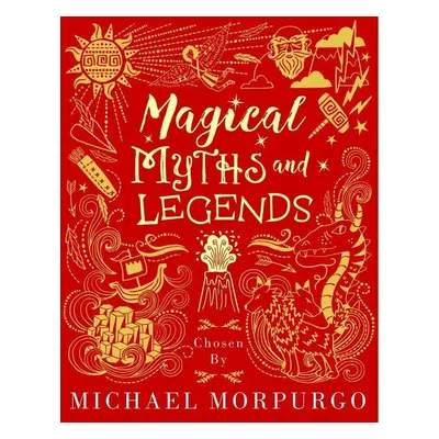 Magical Myths and Legends - Michael Morpurgo