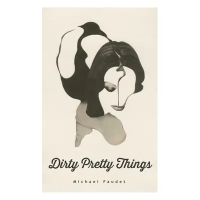 Dirty Pretty Things - Michael Faudet