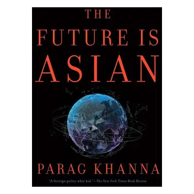 The Future is Asian - Parag Khanna