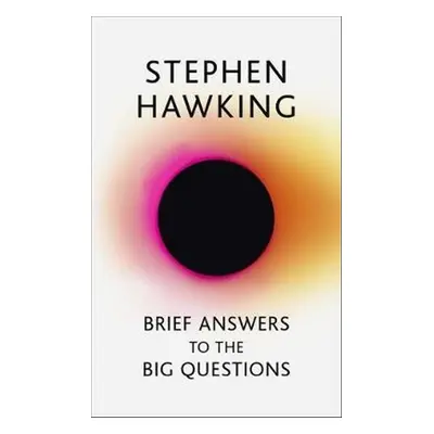 Brief Answers to the Big Questions - Stephen Hawking