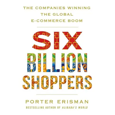 Six Billion Shoppers - Porter Erisman