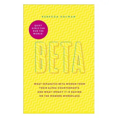 Beta: Quiet Girls Can Run the World - Rebecca Holman