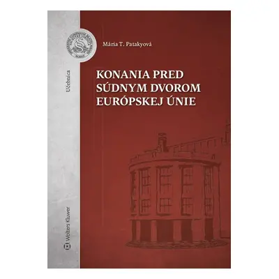 Konania pred Súdnym dvorom Európskej únie - Mária T. Patakyová