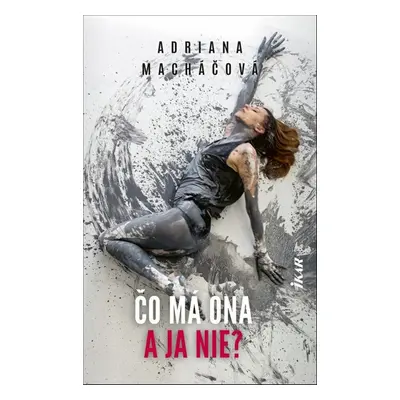 Čo má ona a ja nie? - Adriana Macháčová