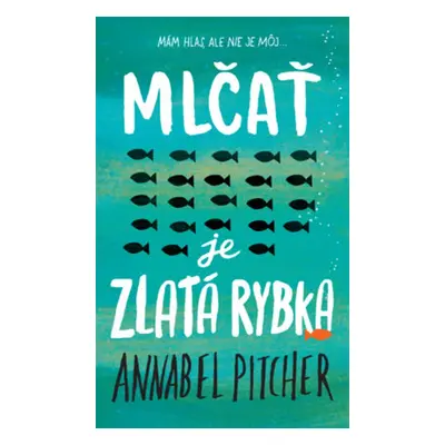 Mlčať je zlatá rybka - Annabel Pitcher