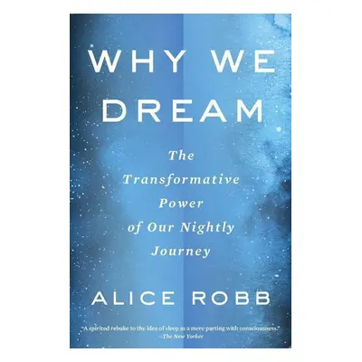 Why We Dream - Alice Robb