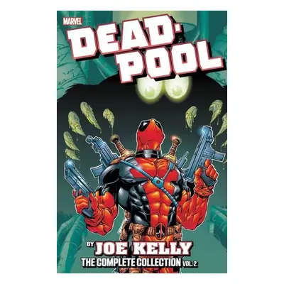 Deadpool by Joe Kelly: The Complete Collection Vol. 2 - Shannon Denton