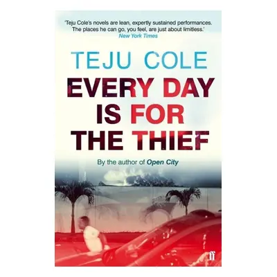 Every Day is for the Thief - Teju Cole