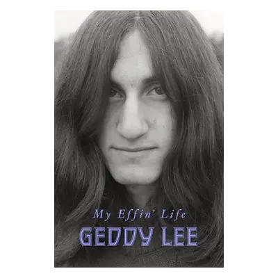 My Effin' Life - Geddy Lee