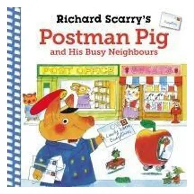 Richard Scarry's Postman Pig and His Busy Neighbours - Richard Scarry