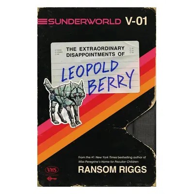 Sunderworld, Vol. I: The Extraordinary Disappointments of Leopold Berry - Ransom Riggs