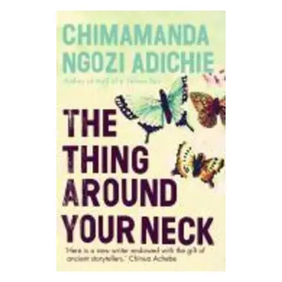 The Thing Around Your Neck - Chimamanda Ngozi Adichie