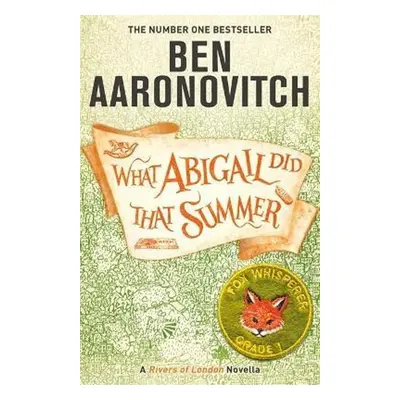 What Abigail Did That Summer - Ben Aaronovitch