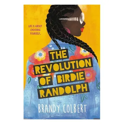 The Revolution of Birdie Randolph - Brandy Colbert