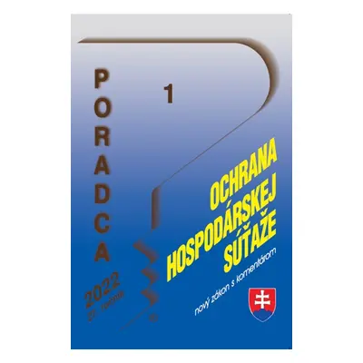 Poradca 1/2022 – Ochrana hospodárskej súťaže - nový zákon s komentárom - Autor Neuveden