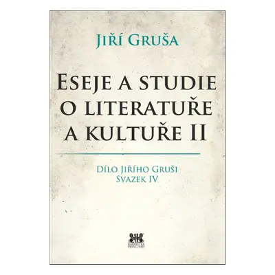 Eseje a studie o literatuře a kultuře II - Jiří Gruša