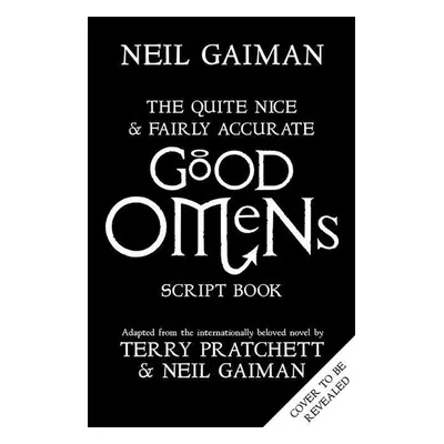 The Quite Nice and Fairly Accurate Good Omens Script Book - Neil Gaiman