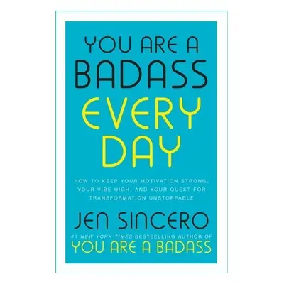 You Are a Badass Every Day - Jen Sincero