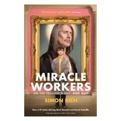 Miracle Workers - Simon Rich