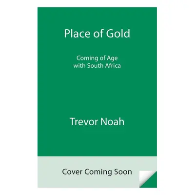 Place of Gold - Trevor Noah