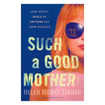 Such a Good Mother - Helen Monks Takhar