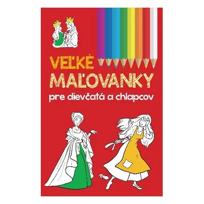 Veľké maľovanky pre dievčatá a chlapcov - Autor Neuveden