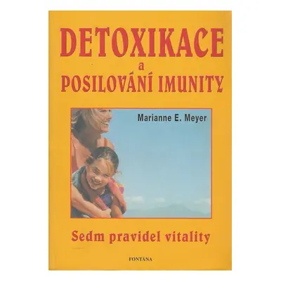 Detoxikace a posilování imunity - Marianne E. Meyer