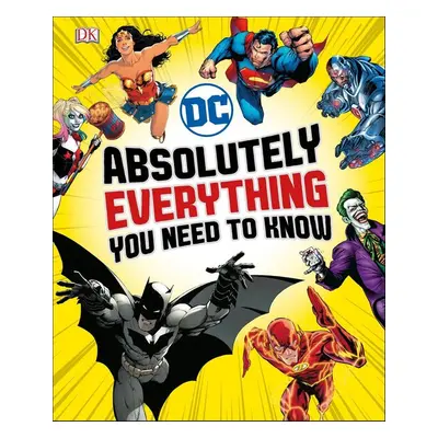 DC Comics Absolutely Everything You Need To Know - DK