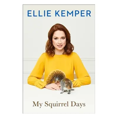 My Squirrel Days - Ellie Kemper