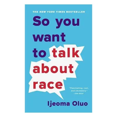 So You Want to Talk About Race - Ijeoma Oluo