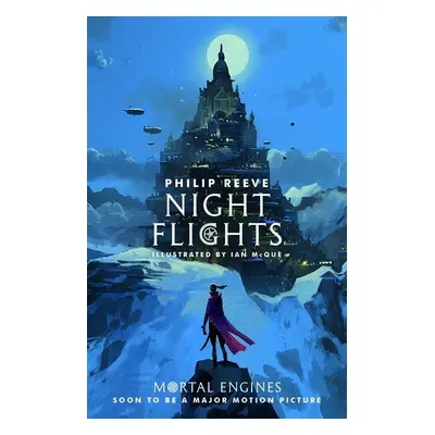 Mortal Engines 05. Night Flights - Philip Reeve