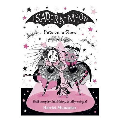 Isadora Moon Puts on a Show - Harriet Muncaster