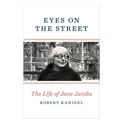 Eyes on the Street - Robert Kanigel