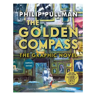 The Golden Compass Graphic Novel, Complete Edition - Philip Pullman