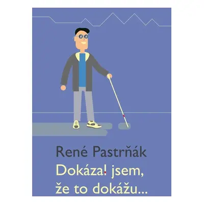 Dokázal jsem, že to dokážu... - René Pastrňák