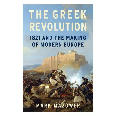 The Greek Revolution - Mark Mazower